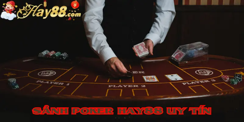 Sảnh Poker Hay88 Uy Tín
